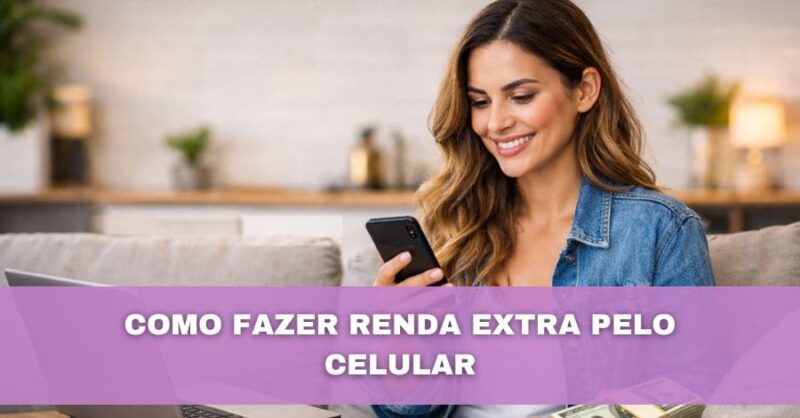 Como Fazer Renda Extra Pelo Celular em 2026